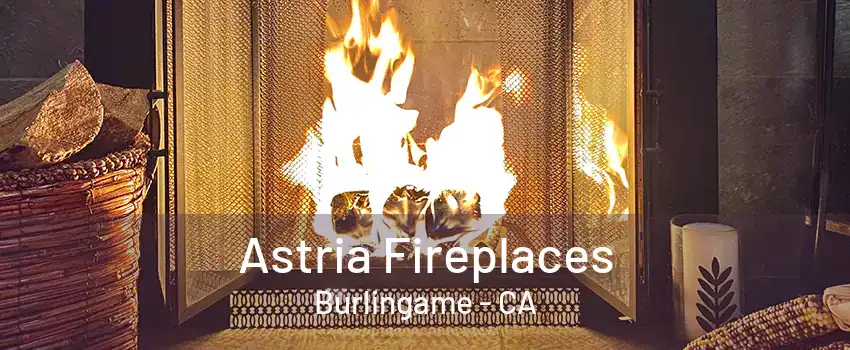 Astria Fireplaces Burlingame - CA