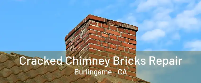 Cracked Chimney Bricks Repair Burlingame - CA