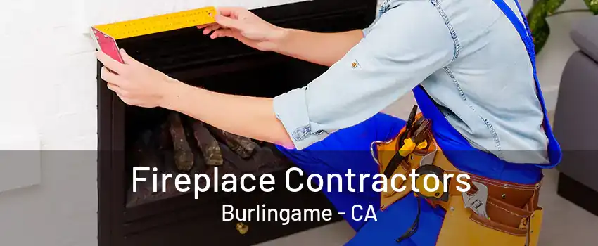 Fireplace Contractors Burlingame - CA