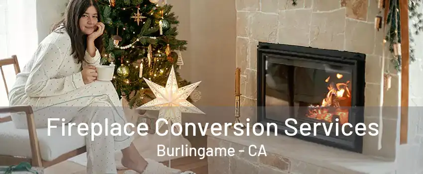 Fireplace Conversion Services Burlingame - CA