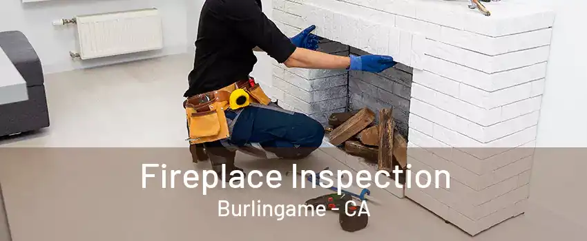 Fireplace Inspection Burlingame - CA