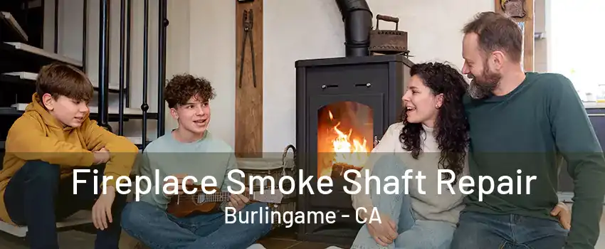 Fireplace Smoke Shaft Repair Burlingame - CA