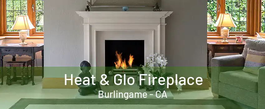 Heat & Glo Fireplace Burlingame - CA