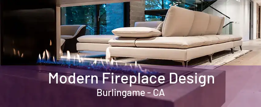 Modern Fireplace Design Burlingame - CA